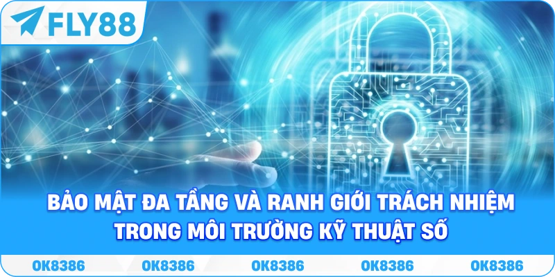 Bảo mật đa tầng và ranh giới trách nhiệm kỹ thuật tại FLY88