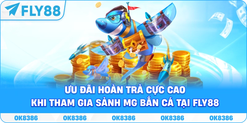 Banner ưu đãi hoàn trả cực cao khi tham gia sảnh MG bắn cá tại Fly88